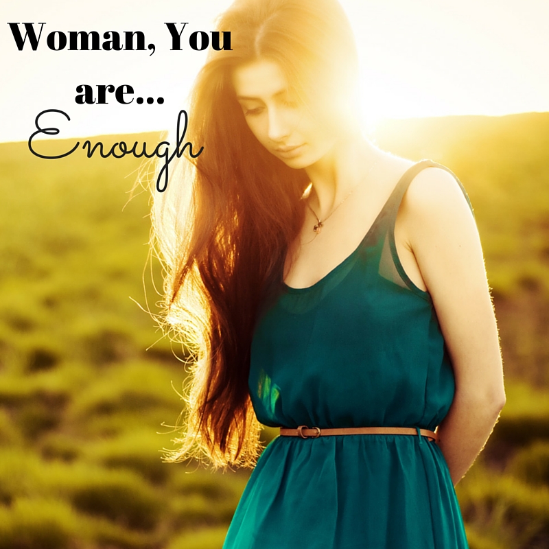 Woman, You are Enough.